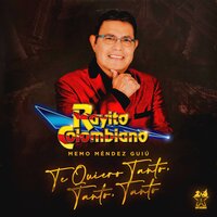Te Quiero Tanto, Tanto, Tanto - Rayito Colombiano & Memo Mendez Guiu