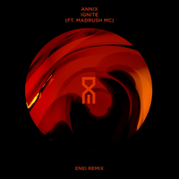 Ignite - Annix & Madrush MC & Enei