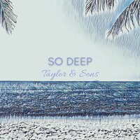 So deep - Taylor