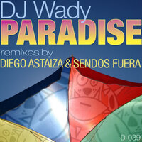 Paradise - DJ Wady & Diego Astaiza