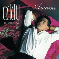 Te Quiero Amar - Eddy Herrera
