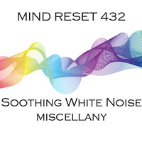 Soothing white noise - Mind Reset 432