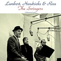 Swingin' Till the Girls Come Home - Lambert, Hendricks & Ross