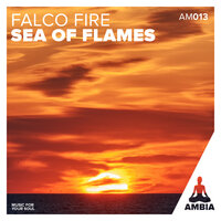 Sea Of Flames II - Falco Fire & Ambia Music
