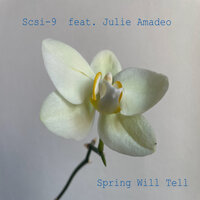 Spring Will Tell (Anton Kubikov 2024 Rework) - Scsi-9 & Julie Amadeo