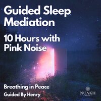 Breathing in Peace With Henry - 10 Hours With Pink Noise, Pt. 84 - Sleep Radiance & Sleep Meditations