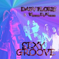 Sexy Groove - Davy Floris & William De Marchi & Davy Floris, William De Marchi