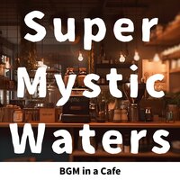 Smooth and Slow - Super Mystic Waters