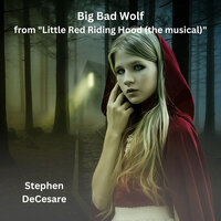 Big Bad Wolf (From "Little Red Riding Hood: The Musical") - Stephen DeCesare