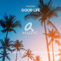 Good Life - Elektromekanik & Happy Gutenberg