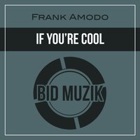 If You're Cool - Frank Amodo