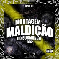 Montagem Maldição do Submundo 002 - DJ PHS 011