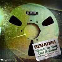 Back To The Old School - Bebadim & DJ Sneak