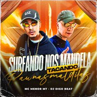 Surfando nos Mandela Tacando Pau nas Maldita - MC Menor MT & Dj Digo Beat