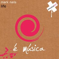 Life - Mark Nails & Max Rise