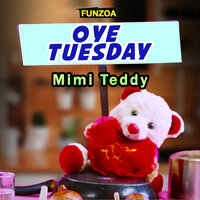 Oye Tuesday - Mimi Teddy