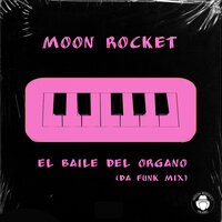 El Baile Del Organo - Moon Rocket
