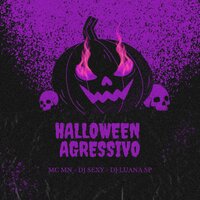 Halloween Agressivo - Slowed - DJ Luana SP & DJ Sexy & MC MN