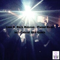 Wanna Move - Linus K & Mark Mansion & Gabriel Slick