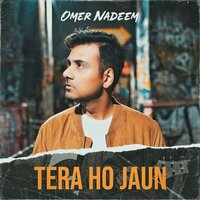 Tera Ho Jaun - Omer Nadeem