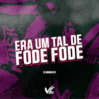 Era um Tal de Fode Fode - DJ MARAKA 011