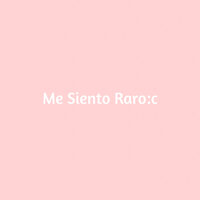 Me Siento Raro:c - Ardluz