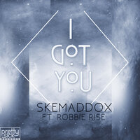 I Got You - skemaddox & Robbie Rise