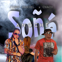 Anoche Sońe - Jimmy Daniel & CHACO