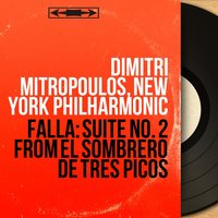 Suite No. 2 from El Sombrero de Tres Picos: III. Danza Final - Dimitri Mitropoulos & Мануэль де Фалья
