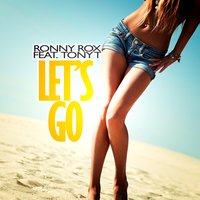 Let's Go - Ronny Rox & Tony T