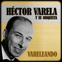 Vareleando - Orquesta de Héctor Varela & Hector Varela