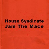 Jam the Mace - Kenny Dope & House Syndicate