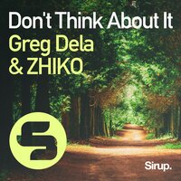 Don't Think About It - ZHIKO & Greg Dela