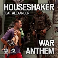 War Anthem - Houseshaker feat. Alexander & Houseshaker & AleXanDeR