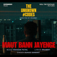 Maut Bann Jayenge - Rohhan Patel & Suhas Sawant