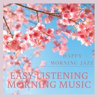 The Morning Is Ours - Easy Listening Morning Music