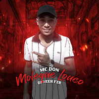 Moleque Louco - MC Don & DJ Neeh FZR