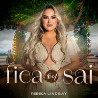 Fica ou Sai - Rebeca Lindsay