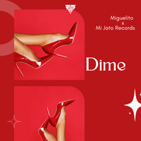 Dime - Miguelito & Mi jato Records