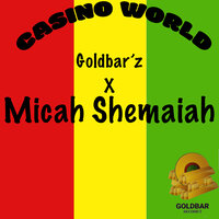 Casino World - Goldbar'z & Micah Shemaiah