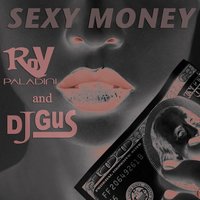 Sexy Money - Roy Paladini & DJGus & Roy Paladini, DJGus