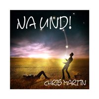 Na und - Chris Martin