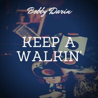 Keep a Walkin' - Bobby Darin & 11