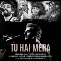 Tu Hai Mera - Azaan Sami Khan & Syeda Hadiya Hashmi & Hadiqa Kiani & The Macedonian Symphonic Orchestra & Fareed Ayaz Abu Muhammad Qawwal & Ali Tariq