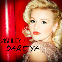 Dare Ya - Ashley J