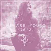 We Are Young - Alex G