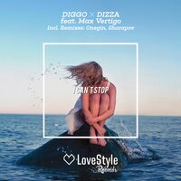 I Can't Stop - Diggo & Dizza & Max Vertigo & Sharapov