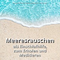 Stressabbau - Meeresrauschen in bester Qualität & Naturgeräusche & Meeresrauschen