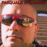 Una meglio di te - PASQUALE STRANGER