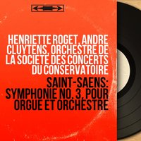 Symphonie No. 3 in C Minor, Op. 78: I. Adagio - Allegro moderato - Poco adagio - Henriette Roget & Камиль Сен-Санс